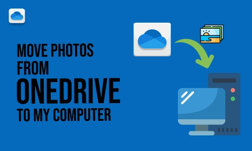 How to Move Photos from OneDrive to My Computer